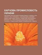 Kharchova Promyslovist' Ukrai Ny: Pidpry di Dzherelo Wikipedia edito da Books LLC, Wiki Series