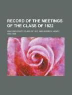 Record Of The Meetings Of The Class Of 1822 di Yale University Class Of edito da Rarebooksclub.com
