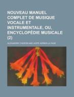 Nouveau Manuel Complet De Musique Vocale Et Instrumentale, Ou, Encyclopedie Musicale (2) di U S Government, Alexandre Choron edito da Rarebooksclub.com