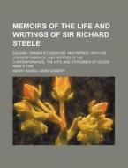 Memoirs Of The Life And Writings Of Sir Richard Steele; Soldier, Dramatist, Essayist, And Patriot, With His Correspondence, And Notices Of His Contemp di Henry Riddell Montgomery edito da General Books Llc