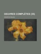 Oeuvres Completes (35) di Honore De Balzac edito da Rarebooksclub.com