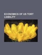 Economics of Us Tort Liability di Books Group edito da Rarebooksclub.com