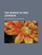 The Works of Ben Johnson di Ben Jonson edito da Rarebooksclub.com
