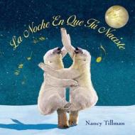 La Noche En Que Tu Naciste (on the Night You Were Born) di Nancy Tillman edito da Feiwel & Friends