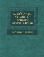 Ayala's Angel, Volume 1 di Anthony Trollope edito da Nabu Press