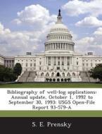 Bibliography Of Well-log Applications di S E Prensky edito da Bibliogov
