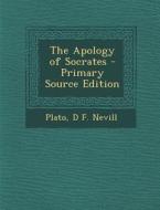 The Apology of Socrates di Plato, D. F. Nevill edito da Nabu Press