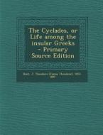 The Cyclades, or Life Among the Insular Greeks - Primary Source Edition edito da Nabu Press