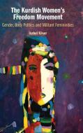 The Kurdish Women's Freedom Movement di Isabel Kaser edito da Cambridge University Press