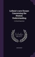 Leibniz's New Essays Concerning The Human Understanding di John Dewey edito da Palala Press