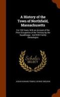 A History Of The Town Of Northfield, Massachusetts di Josiah Howard Temple, George Sheldon edito da Arkose Press
