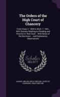 The Orders Of The High Court Of Chancery di Samuel Miller, Great Britain edito da Palala Press