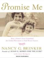 Promise Me: How a Sister's Love Launched the Global Movement to End Breast Cancer di Nancy G. Brinker edito da Tantor Audio