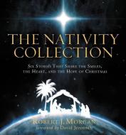 The Nativity Collection di Robert Morgan edito da THOMAS NELSON PUB