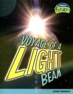 Voyage of a Light Beam: Light Energy di Andrew Solway edito da Raintree