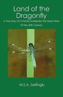 Land of the Dragonfly di M. S. a. Serifoglu edito da Booksurge Publishing