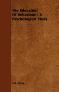 The Education of Behaviour - A Psychological Study di I. B. Saxby edito da Scott Press