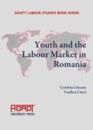 Youth And The Labour Market In Romania edito da Cambridge Scholars Publishing