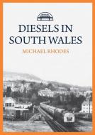 Diesels In South Wales di Michael Rhodes edito da Amberley Publishing