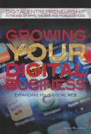 Growing Your Digital Business: Expanding Your Social Web di Colin Wilkinson edito da Rosen Publishing Group