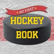 My First Hockey Book di Inc. Sterling Publishing Co. edito da Sterling Publishing Co Inc