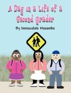 A Day in a Life of a Second Grader di Immaculate Masamba edito da America Star Books