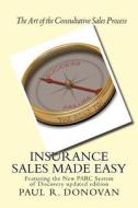 Insurance Sales Made Easy: Featuring the New Parc System of Discovery for Navigating Success di Paul R. Donovan edito da Createspace