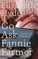 Go Ask Fannie Farmer di Elisabeth Hyde edito da Hodder & Stoughton