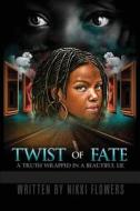 Twist Of Fate di Nikki Flowers edito da Outskirts Press