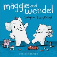 Maggie and Wendel: Imagine Everything! di Cori Doerrfeld edito da SIMON & SCHUSTER BOOKS YOU