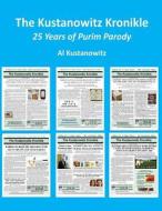 The Kustanowitz Kronikle: 25 Years of Purim Parody di Al Kustanowitz edito da Createspace