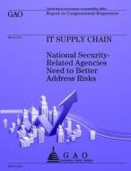 Its Supply Chain: National Security-Related Agencies Need to Better Address Risks di U S Government Accountability Office edito da Createspace Independent Publishing Platform