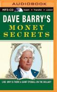 Dave Barry's Money Secrets: Like: Why Is There a Giant Eyeball on the Dollar? di Dave Barry edito da Brilliance Audio