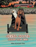 Herba Hoota Hound Dog Bird di Mike, Jacquie Tate edito da AuthorHouse