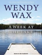 A Week at the Lake di Wendy Wax edito da Tantor Audio
