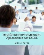 Diseno de Experimentos. Aplicaciones Con Excel di Maria Perez edito da Createspace