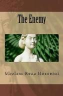 The Enemy di Gholam Reza Hosseini edito da Createspace