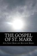 The Gospel of St. Mark di God, Saint Mark, Matthew Henry edito da Createspace