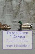 Dan*s Duck * Danish di Joseph P. Hradisky edito da Createspace