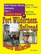 Walt Disney World Railroads Part 1 Fort Wilderness Railroad Photo Galleries di David Leaphart edito da Createspace