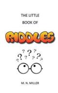 The Little Book of Riddles di M. N. Miller edito da Createspace