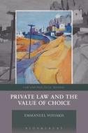 Private Law And The Value Of Choice di Emmanuel Voyiakis edito da Bloomsbury Publishing Plc
