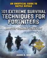 101 Extreme Survival Techniques for Fortniters: An Unofficial Guide to Fortnite Battle Royale di Jason R. Rich edito da SKY PONY PR