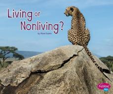 Living or Nonliving? di Abbie Dunne edito da CAPSTONE PR