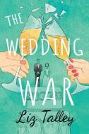 The Wedding War di Liz Talley edito da MONTLAKE ROMANCE