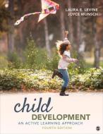 Child Development: An Active Learning Approach di Laura E. Levine, Joyce Munsch edito da SAGE PUBN