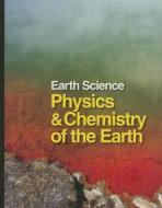 Earth Science: Physics and Chemistry of the Earth - Volume 1 edito da SALEM PR