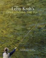 Lefty Kreh's Presenting the Fly di Lefty Kreh edito da Rowman & Littlefield