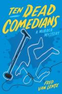 Ten Dead Comedians: A Murder Mystery di Fred Van Lente edito da QUIRK BOOKS