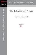 The Eskimos and Aleuts di Don E. Dumond edito da ACLS HISTORY E BOOK PROJECT
